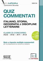 Quiz commentati. Italiano, storia, geografia e discipline letterarie. Classi di concorso A22 - A12 - A11 - A13. Quiz a risposta multipla commentati per la preparazione ai concorsi a cattedra. Con software di simulazione