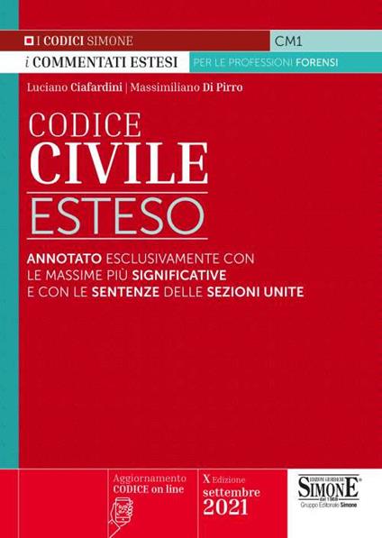 Codice civile esteso. Annotato esclusivamente con le massime più significative e con le sentenze delle Sezioni Unite. Con aggiornamento online - Luciano Ciafardini,Massimiliano Di Pirro - copertina