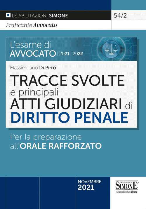 L' esame di avvocato 2021-2022. Tracce svolte e principali atti giudiziari di diritto penale. Per la preparazione all'orale rafforzato - Massimiliano Di Pirro - copertina