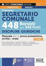 Concorso segretario comunale 448 borsisti per 345 posti. Con espansione online. Vol. 1: Discipline Giuridiche. Manuale per le prove preselettiva, scritta e orale.