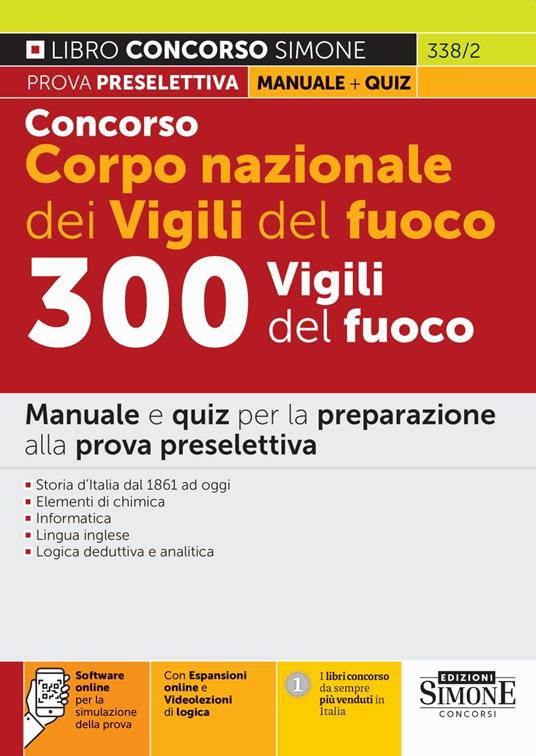 Concorso Corpo nazionale dei Vigili del fuoco. 300 Vigili del fuoco. Manuale e quiz per la preparazione alla prova preselettiva. Con espansione online. Con software di simulazione - copertina