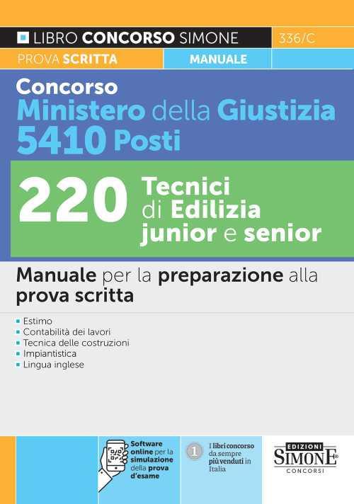 Concorso Ministero della giustizia 5410 Posti. 220 tecnici di edilizia junior e senior. Manuale per la preparazione alla prova scritta. Con software di simulazione - copertina