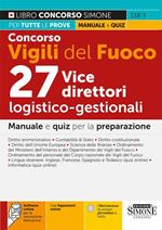 Concorso Vigili del Fuoco. 27 vice direttori logistico-gestionali. Manuale e quiz per la preparazione. Con espansione online. Con software di simulazione