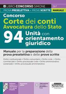 Concorso Corte dei Conti. Avvocatura dello Stato. 94 unità con orientamento giuridico. Manuale per la preparazione della prova preselettiva e delle prove scritte. Con espansione online. Con softw...