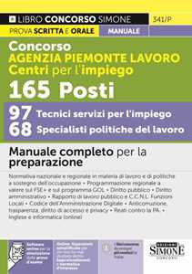 Concorso Agenzia Piemonte Lavoro Centri per l'impiego. 165 specialisti e tecnici 97 tecnici servizi per l'impiego 68 specialisti politiche del lavoro. Manuale completo per la preparazione. Con so...