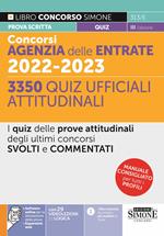 Concorsi Agenzia delle Entrate 2022-2023. 3350 Quiz ufficiali attitudinali. I quiz delle prove attitudinali degli ultimi concorsi svolti e commentati. Con aggiornamento online. Con software di simulazione