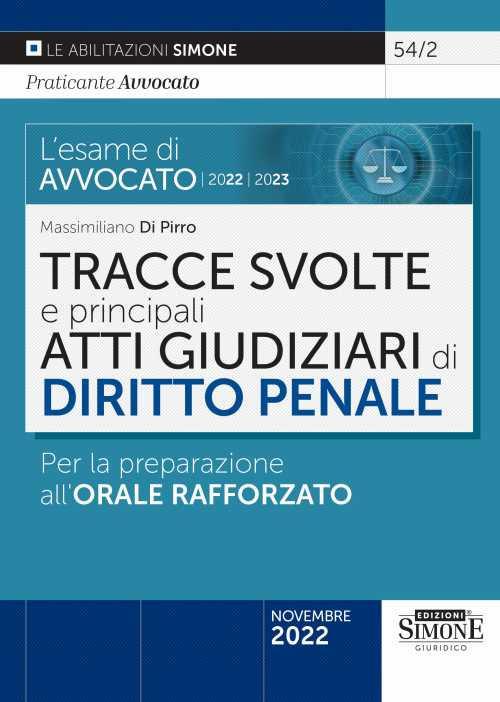 L'esame di avvocato 2022-2023. Tracce svolte e principali atti giudiziari di diritto penale. Per la preparazione all'orale rafforzato - Massimiliano Di Pirro - copertina