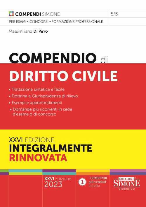 Compendio di diritto civile. Trattazione sintetica e facile. Dottrina e Giurisprudenza di rilievo. Esempi e approfondimenti. Domande più ricorrenti in sede d'esame o di concorso - Massimiliano Di Pirro - copertina