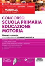 Concorso scuola primaria educazione motoria. Manuale completo di preparazione ai concorsi a cattedra. Con espansione online