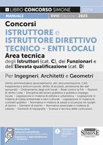 Concorsi istruttore e istruttore direttivo tecnico. Enti locali area tecnica degli istruttori (Cat. C), dei funzionari e dell'elevata qualificazione (Cat. D). Manuale per ingegneri, architetti e geometri. Con espansione online