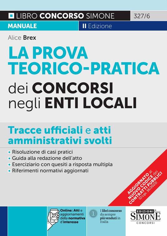 La prova teorico-pratica dei concorsi negli Enti Locali. Tracce Ufficiali e Atti Amministrativi svolti. Area amministrativa. Area contabile. Area tecnica. Area vigilanza. Con espansione online - Alice Brex - copertina