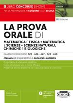 La prova orale di matematica e fisica, matematica e scienze, scienze naturali, chimiche e biologiche. Classi di concorso A20–A26–A27–A28–A50–526/10B