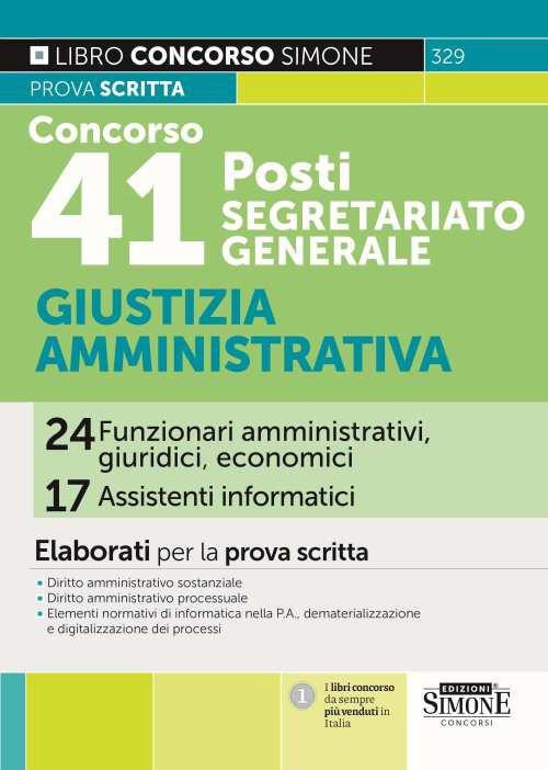 Concorso 41 posti Segretariato Generale. Giustizia Amministrativa 24 funzionari amministrativi, giuridici, economici 17 assistenti informatici. Elaborati per la prova scritta - copertina