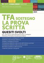 TFA sostegno. La prova scritta. Quesiti svolti per la prova scritta dei percorsi di specializzazione per il sostegno Infanzia e Primaria e Scuole Secondarie. Con espansione online