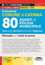 Concorso Comune di Catania 80 Agenti di Polizia Municipale – Area degli Istruttori (famiglia Vigilanza). Manuale per tutte le prove