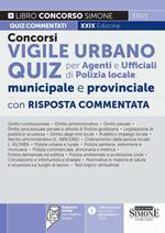 Concorsi vigile urbano. Quiz per agenti e ufficiali di polizia locale: municipale e provinciale. Con risposta commentata. Con software di simulazione