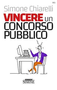 Vincere un concorso pubblico. La guida definitiva per trovare la motivazione allo studio e accaparrarsi il posto fisso