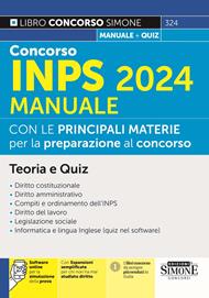 Concorso INPS 2024. Manuale con le principali materie per la preparazione al concorso. Teoria e quiz. Con espansione online. Con software di simulazione