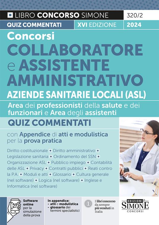 Concorsi collaboratore e assistente amministrativo Aziende Sanitarie Locali (ASL). Quiz commentati con appendice di atti e modulistica per la prova pratica. Con espansione online. Con software di simulazione - copertina