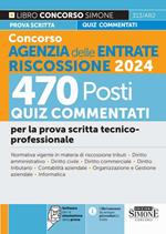 Concorso Agenzia delle Entrate Riscossione 2024. 470 Posti. Quiz a risposta multipla svolti e commentati. Quesiti logico-attitudinali. Cultura generale. Quesiti situazionali e motivazionali. Con software di simulazione