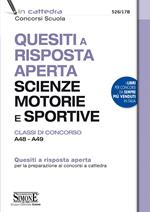 Quesiti a risposta aperta Scienze motorie e sportive. Classi di concorso A48-A49. Quesiti a risposta aperta per la preparazione ai concorsi a cattedra. Con espansione online