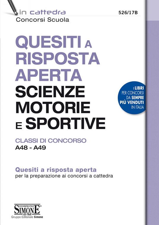 Quesiti a risposta aperta Scienze motorie e sportive. Classi di concorso A48-A49. Quesiti a risposta aperta per la preparazione ai concorsi a cattedra. Con espansione online - Redazioni Edizioni Simone - ebook