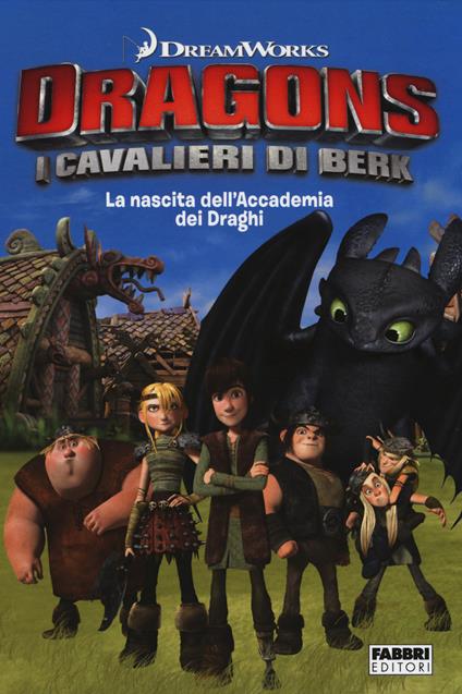 La nascita dell'accademia dei draghi. Dragons. I cavalieri di Berk - Maura Nalini - copertina