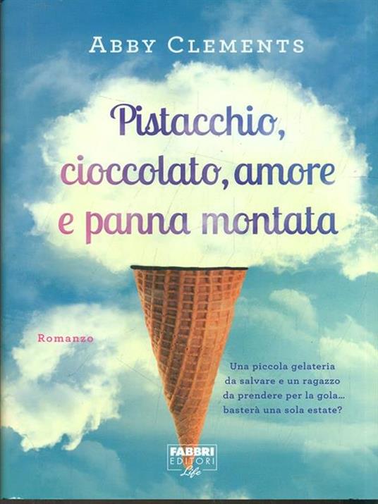 Pistacchio, cioccolato, amore e panna montata - Abby Clements - 6