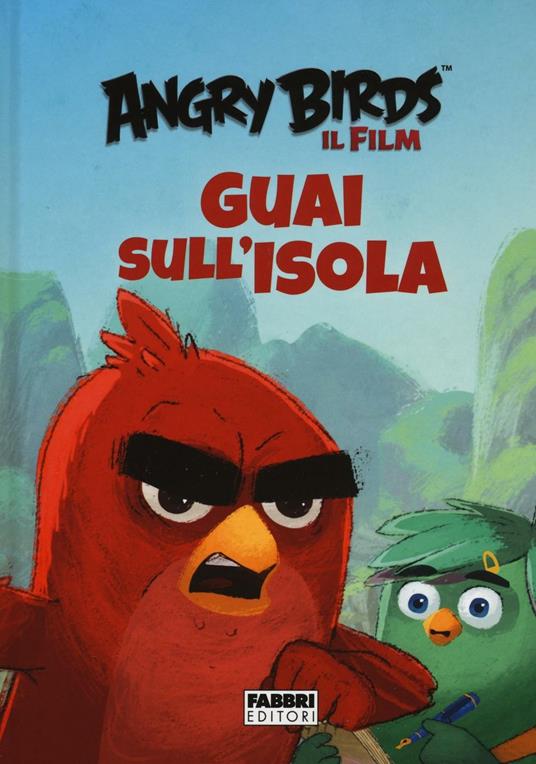 Guai sull'isola. Angry Birds il film. Ediz. illustrata - Sarah Stephens - copertina