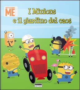 I Minions e il giardino del caos. Ediz. illustrata - copertina