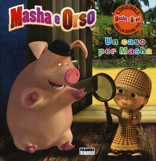 Un caso per Masha. Masha e Orso. Ediz. illustrata - Libro - Fabbri 