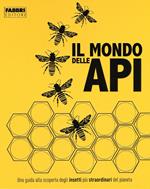 Il mondo delle api. Ediz. a colori