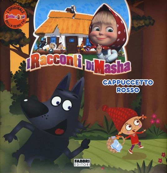 Cappuccetto Rosso. I racconti di Masha. Masha e Orso. Ediz. a colori -  Libro - Fabbri 