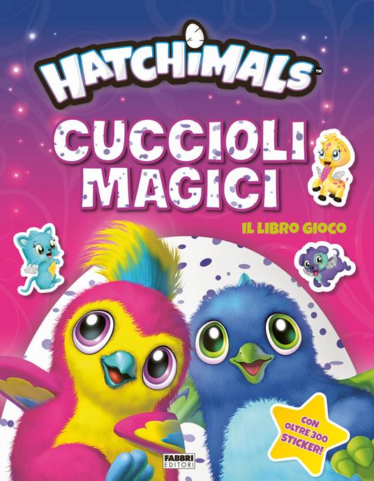 Hatchimals. Cuccioli magici. Il libro gioco. Con adesivi. Ediz. a colori - copertina