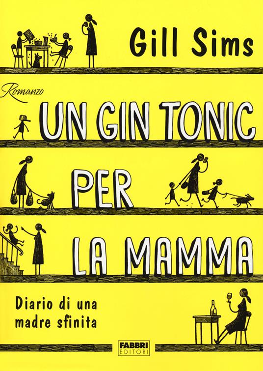 Un gin tonic per la mamma. Diario di una madre sfinita - Gill Sims - Libro  - Fabbri - | IBS