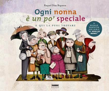 Ogni nonna è un po' speciale e qui la puoi trovare. Ediz. a colori - Raquel Díaz Reguera - copertina