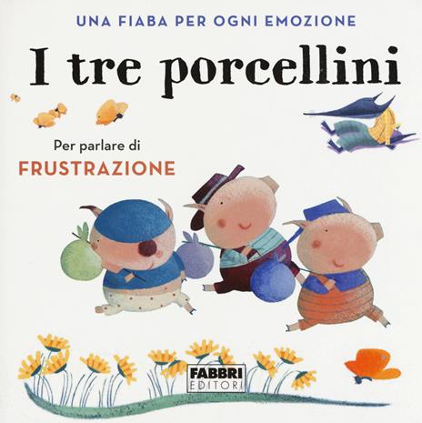 I tre porcellini. Una fiaba per ogni emozione. Ediz. a colori - copertina