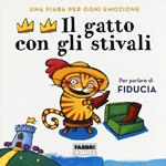 Il gatto con gli stivali. Una fiaba per ogni emozione. Ediz. a colori