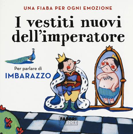 I vestiti nuovi dell'imperatore. Una fiaba per ogni emozione. Ediz. a colori - copertina