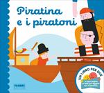 Piratina e i piratoni. Un libro per due. Ediz. a colori