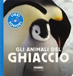 Gli animali del ghiaccio. Ediz. a colori