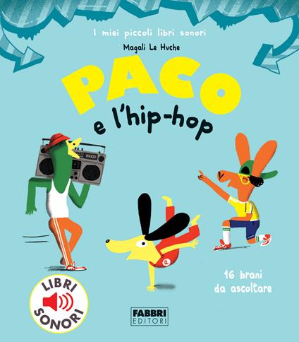 Paco e l'hip hop. Ediz. a colori - Magali Le Huche - copertina