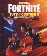 Official Fortnite. Tutti i costumi. Vol. 2