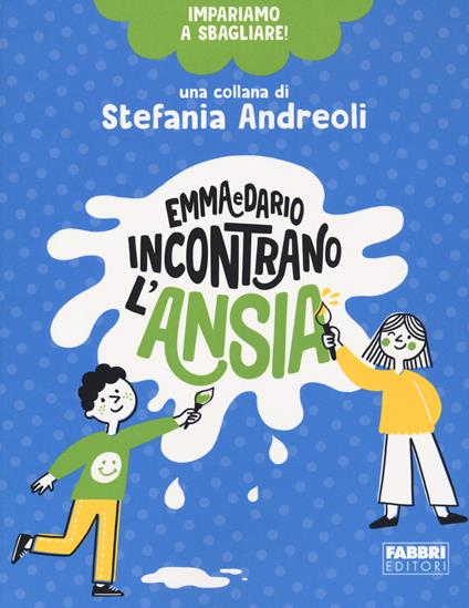 Emma e Dario incontrano l'ansia. Impariamo a sbagliare! - Stefania Andreoli - copertina