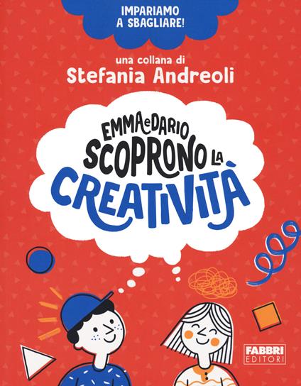 Emma e Dario scoprono la creatività. Impariamo a sbagliare! - Stefania Andreoli - copertina