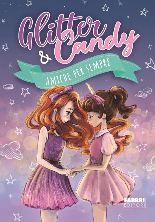 Amiche per sempre. Glitter & Candy. Ediz. a colori - Antonietta Lupo - copertina