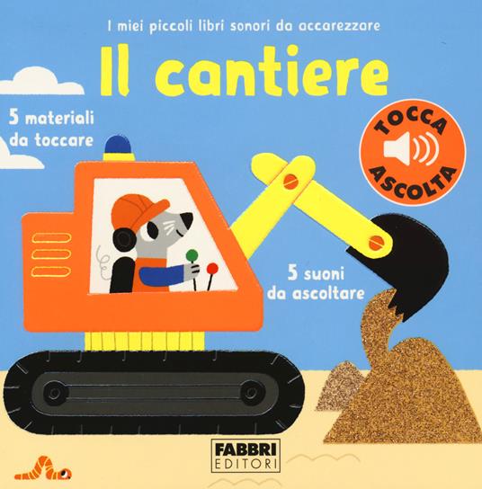 Il cantiere. I miei piccoli libri sonori da accarezzare - Marion Billet - copertina