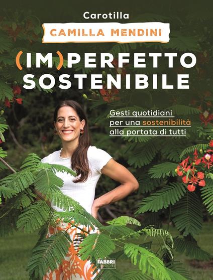 (Im)perfetto sostenibile. Gesti quotidiani per una sostenibilità alla portata di tutti. Ediz. illustrata - Camilla Mendini - copertina