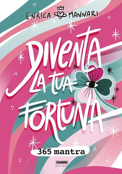 Diventa la tua fortuna. 365 mantra - Enrica Mannari - copertina