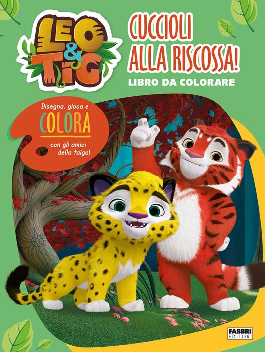 Leo e Tig. Cuccioli alla riscossa! Libro da colorare. Ediz. illustrata -  Libro - Fabbri 